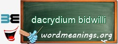 WordMeaning blackboard for dacrydium bidwilli